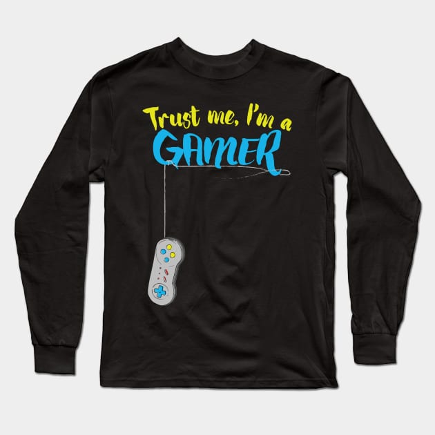 Tshirt For Gamers - Video games Tee - Trust me im a GAMER Long Sleeve T-Shirt by theodoros20